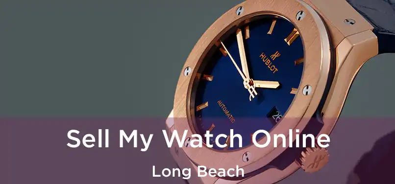 Sell My Watch Online Long Beach