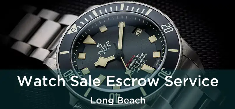 Watch Sale Escrow Service Long Beach